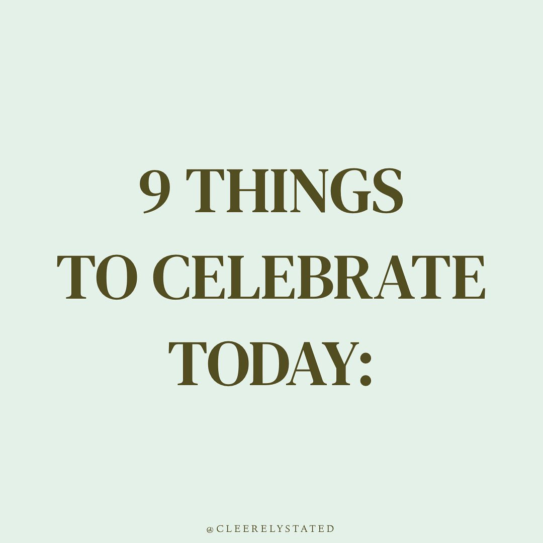 9 things to celebrate today: – Cleerely Stated