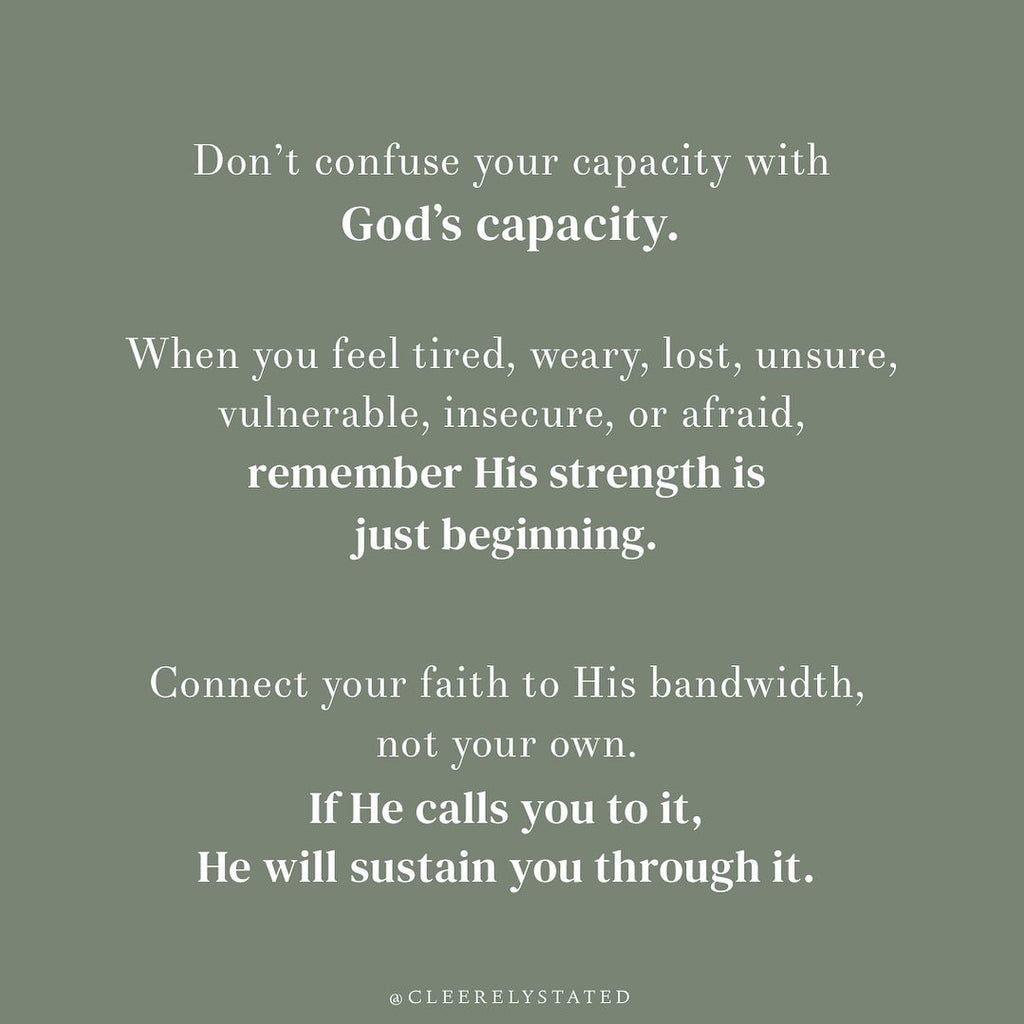 Don't confuse your capacity with God's capacity.