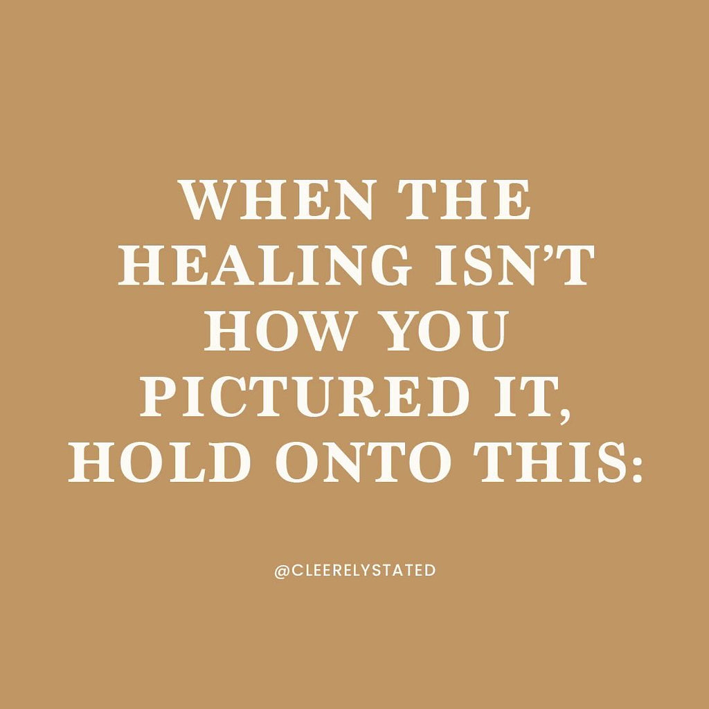 When the healing isn't how you pictured it...