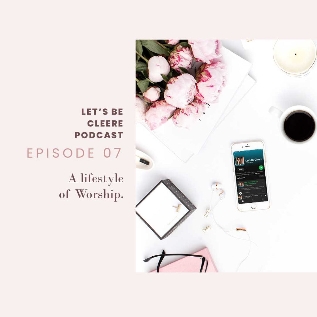 Episode 07: A lifestyle of Worship