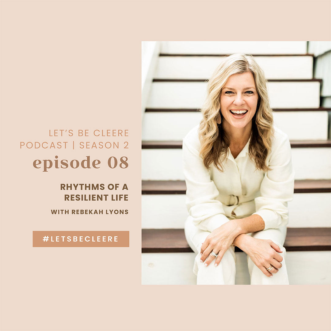 S2 EP08: Rhythms of a Resilient Life with Rebekah Lyons