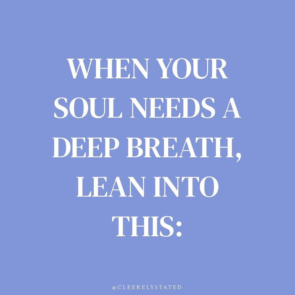 When your soul needs a deep breath, lean into this: