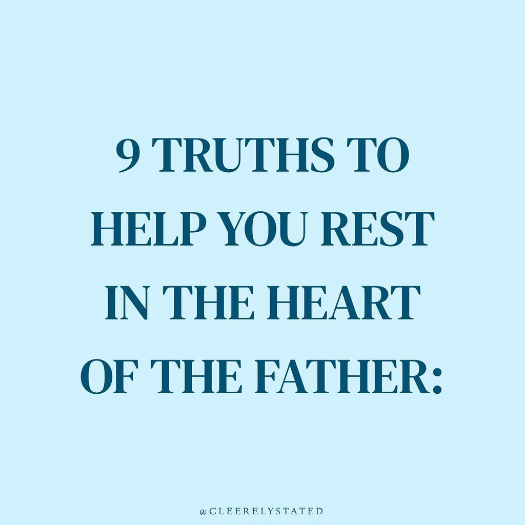 9 truths to help you rest in the heart of the father