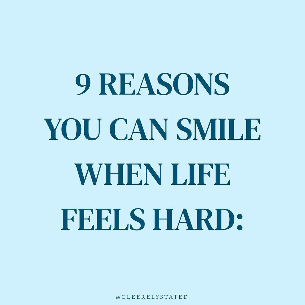 9 reasons you can smile when life feels hard: