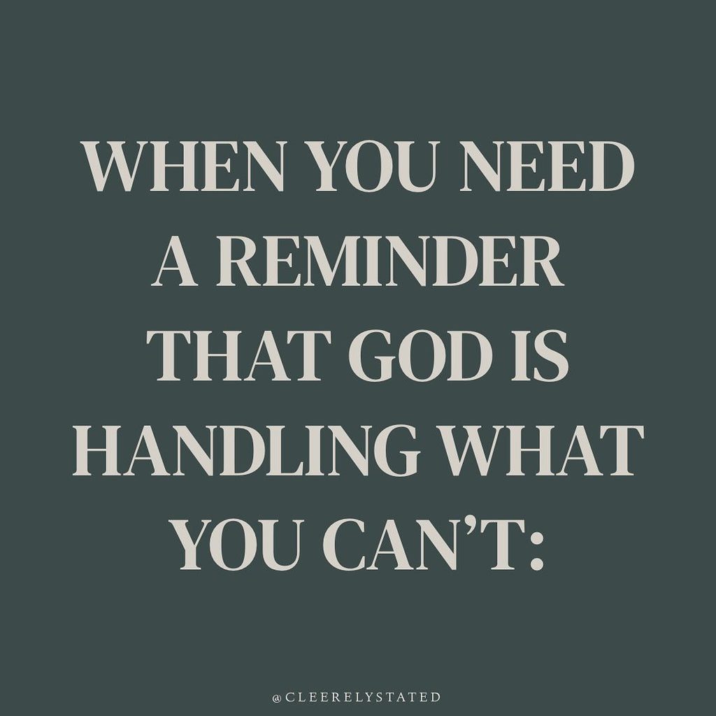 When you need a reminder that God is handling what you can't: