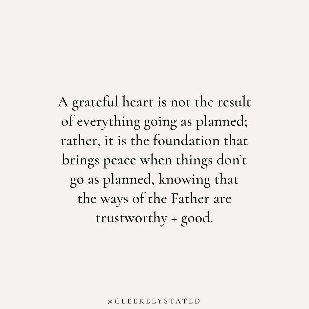 A grateful heart is not the result of everything going as planned
