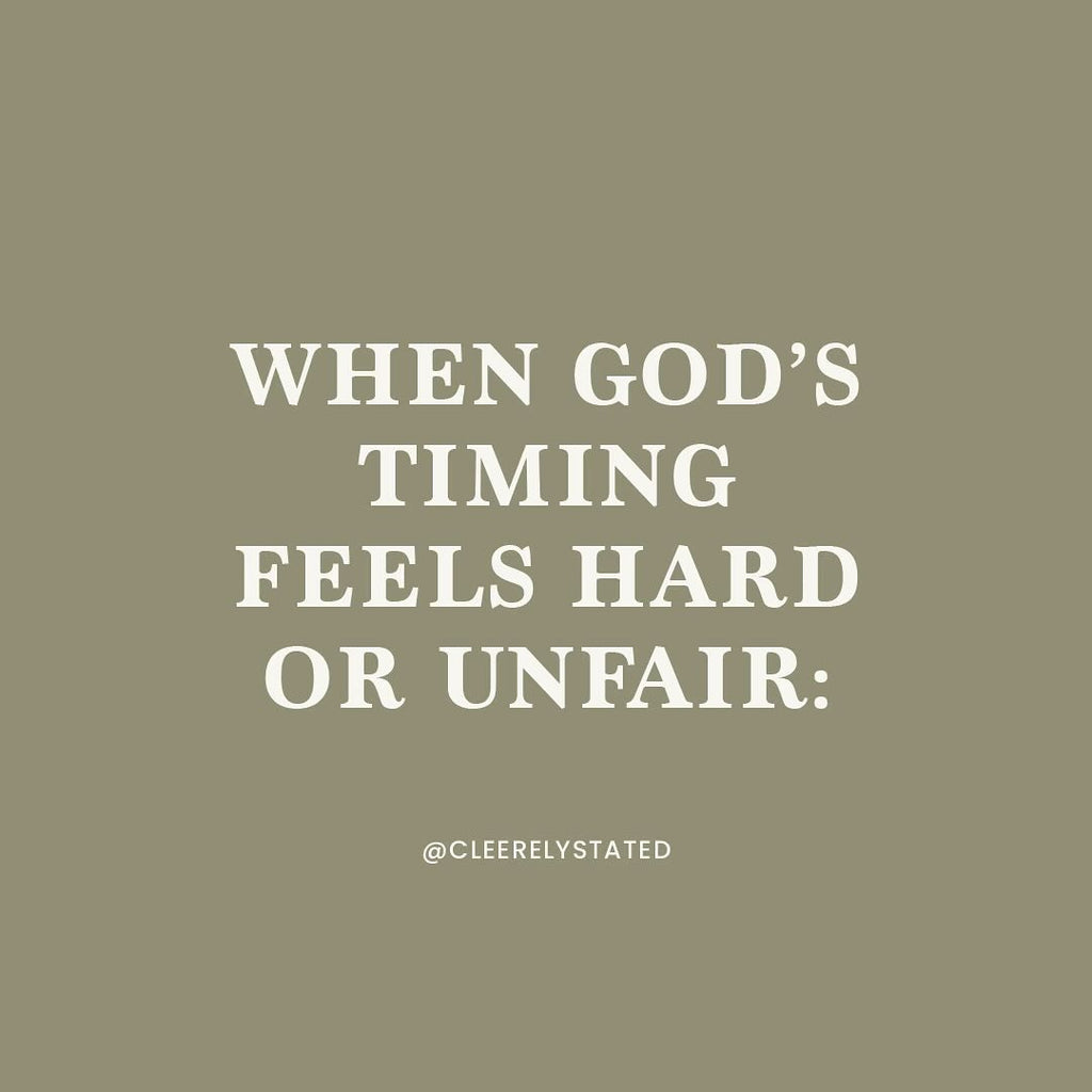 When God's timing feels hard or unfair...