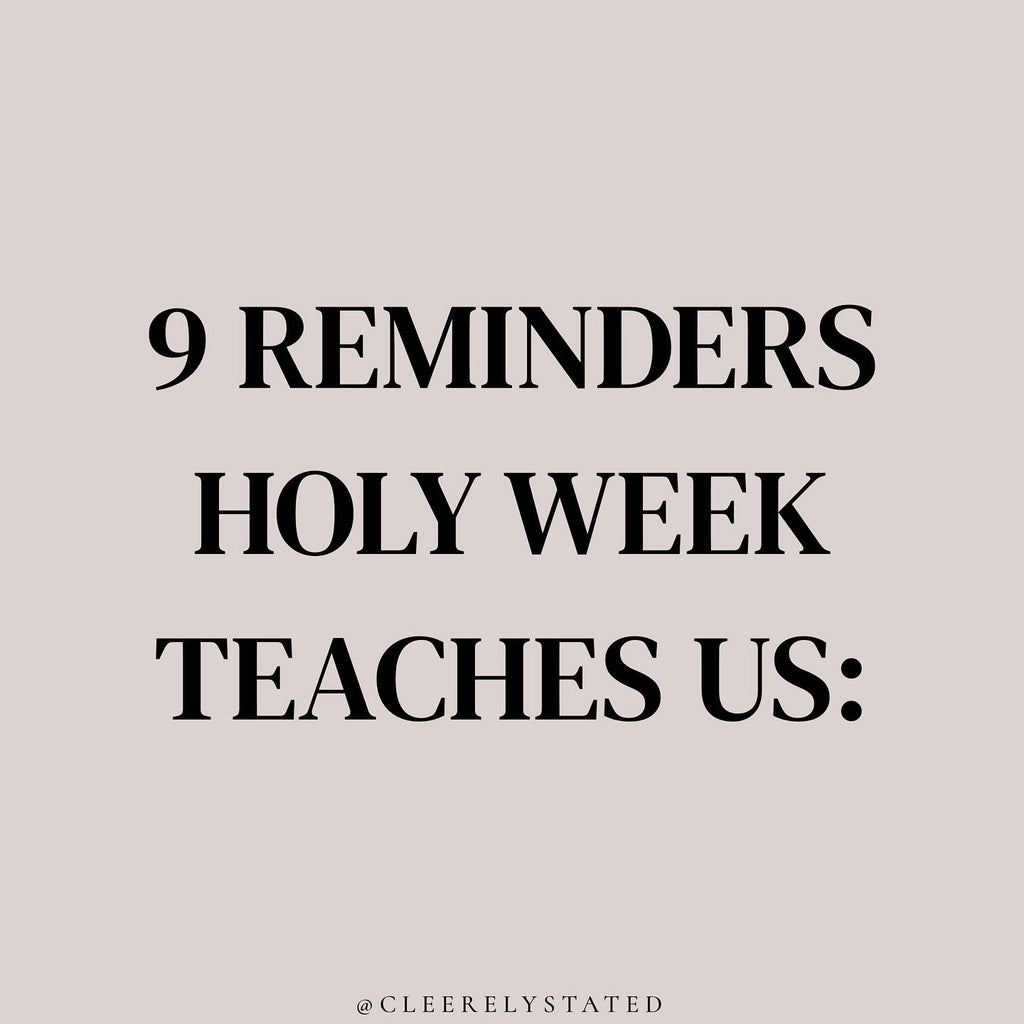9 reminders Holy Week teaches us...
