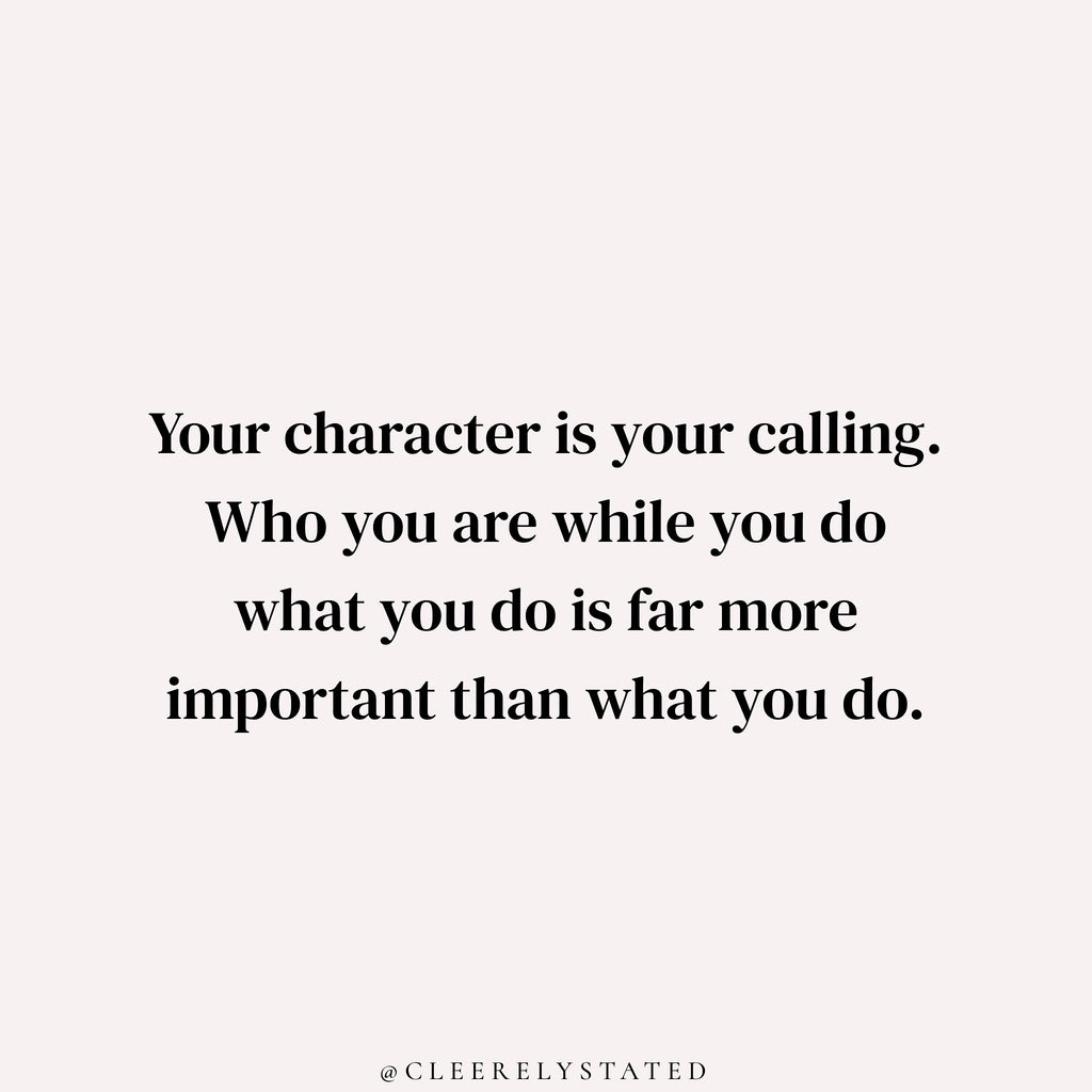 Your character is your calling.