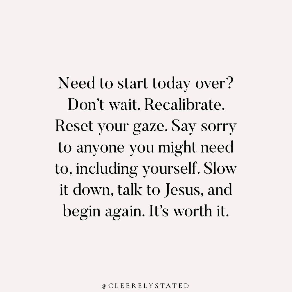 Need to start today over?