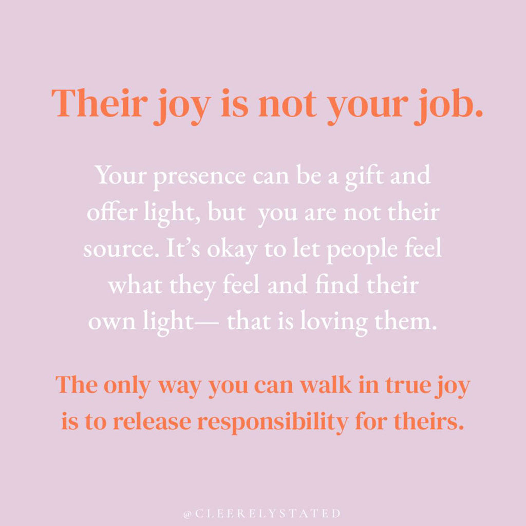 Their joy is not your job.