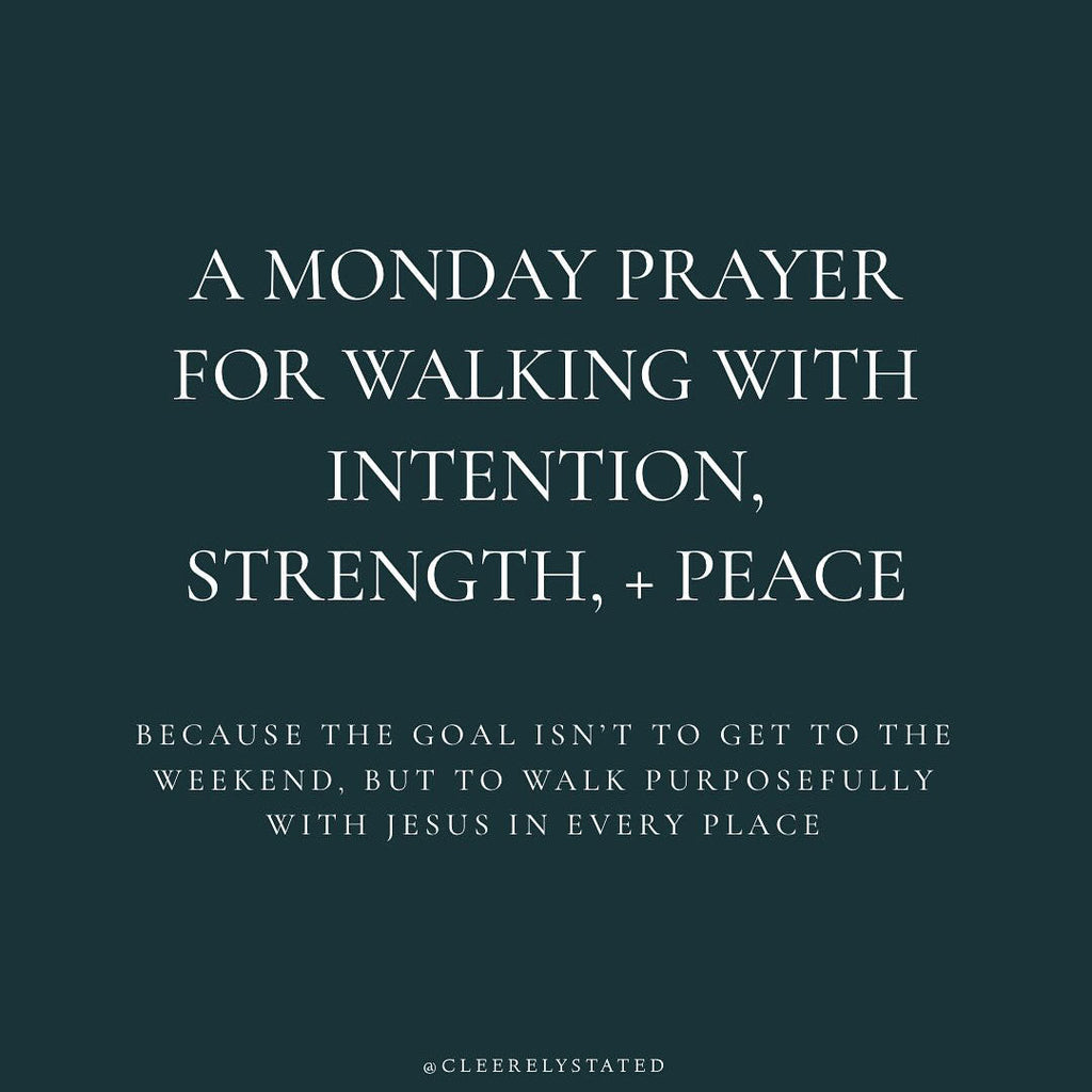 A prayer for walking with intention, strength, + peace