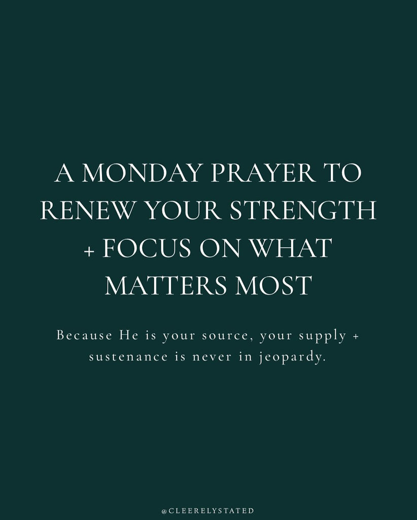 A prayer to renew your strength + focus on what matters most