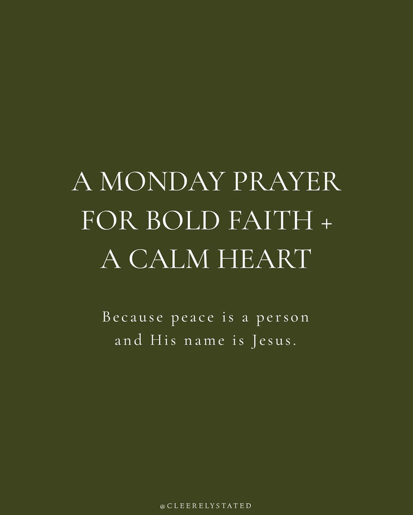 A prayer for bold faith + a calm heart