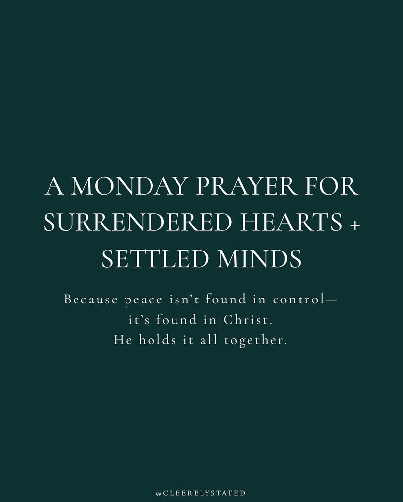 A prayer for surrendered hearts + settled minds