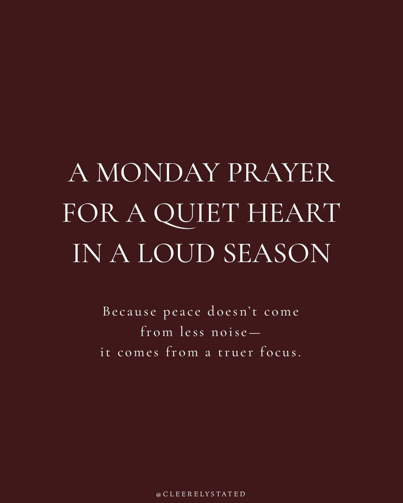 A prayer for a quiet heart in a loud season