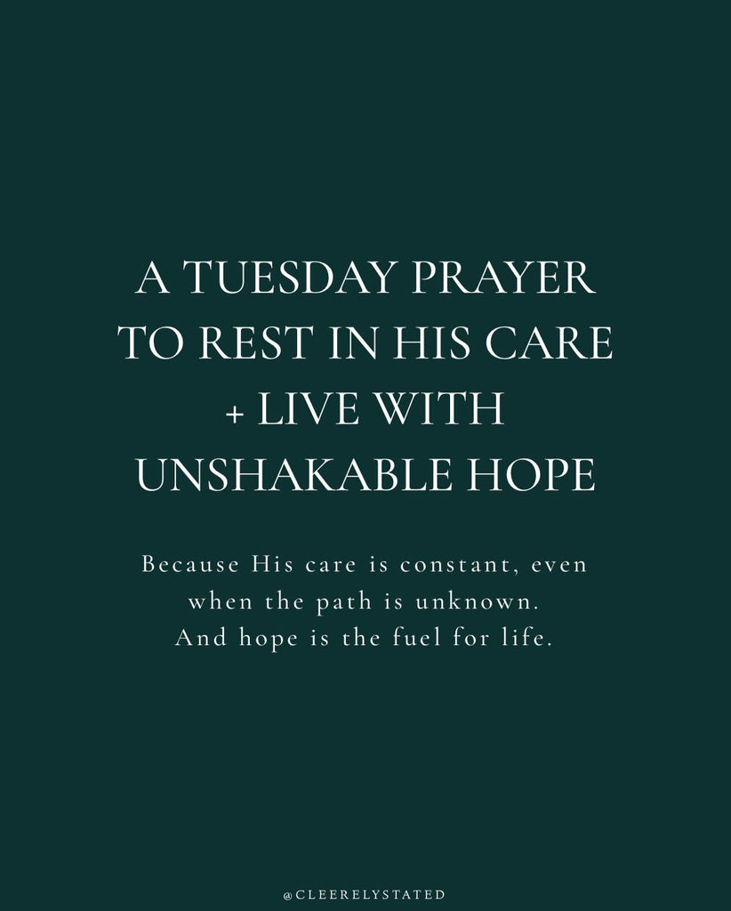 A prayer to rest in His care + live with unshakable hope