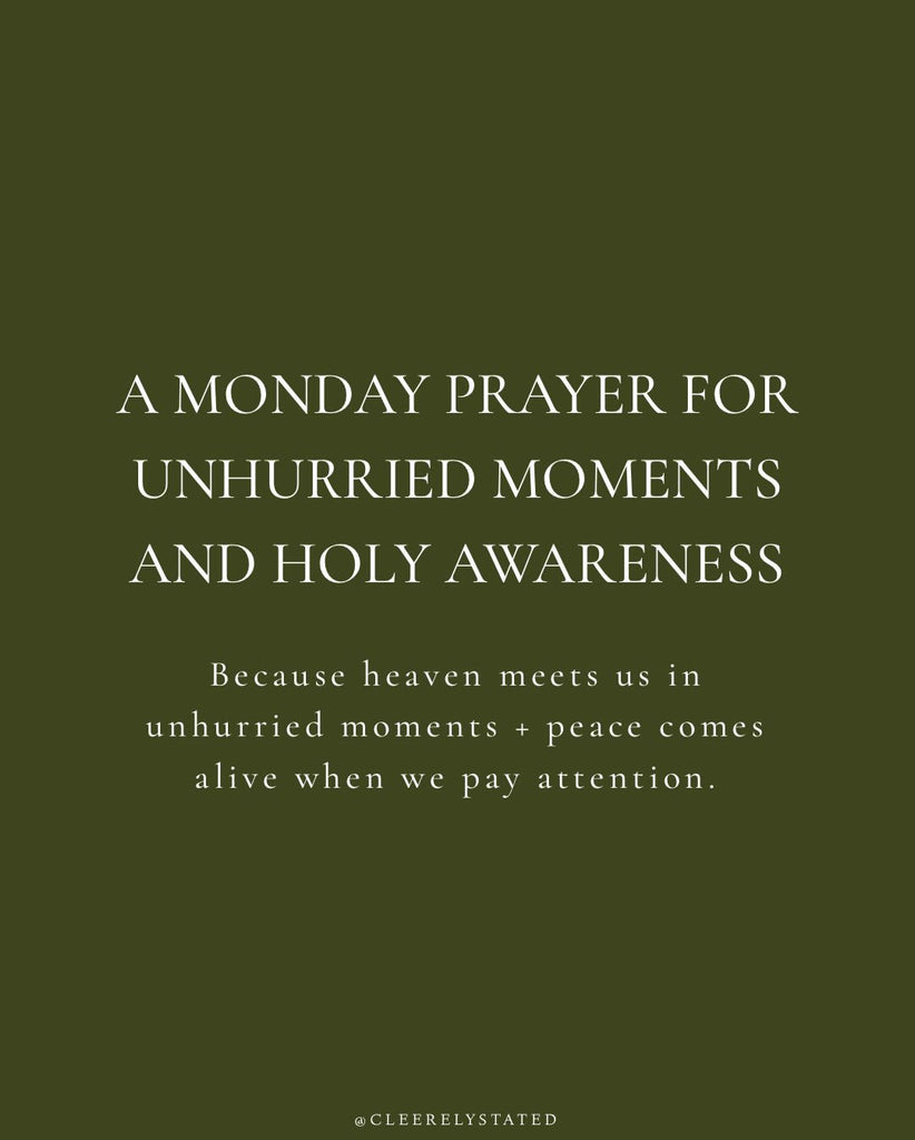 A prayer for unhurried moments and holy awareness.