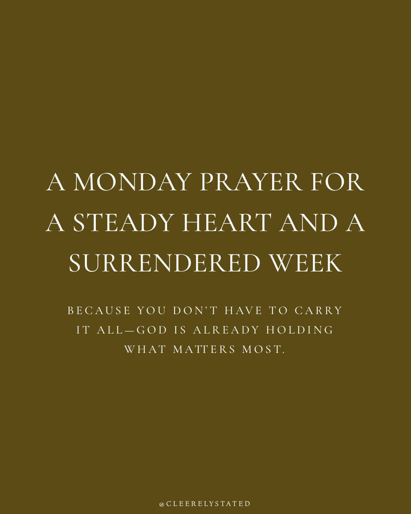 A prayer for a steady heart and a surrendered week