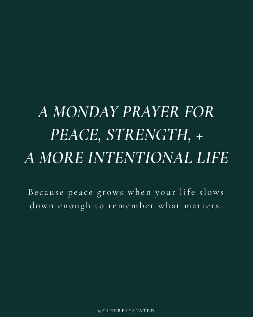 A prayer for peace, strength, and a more intentional life