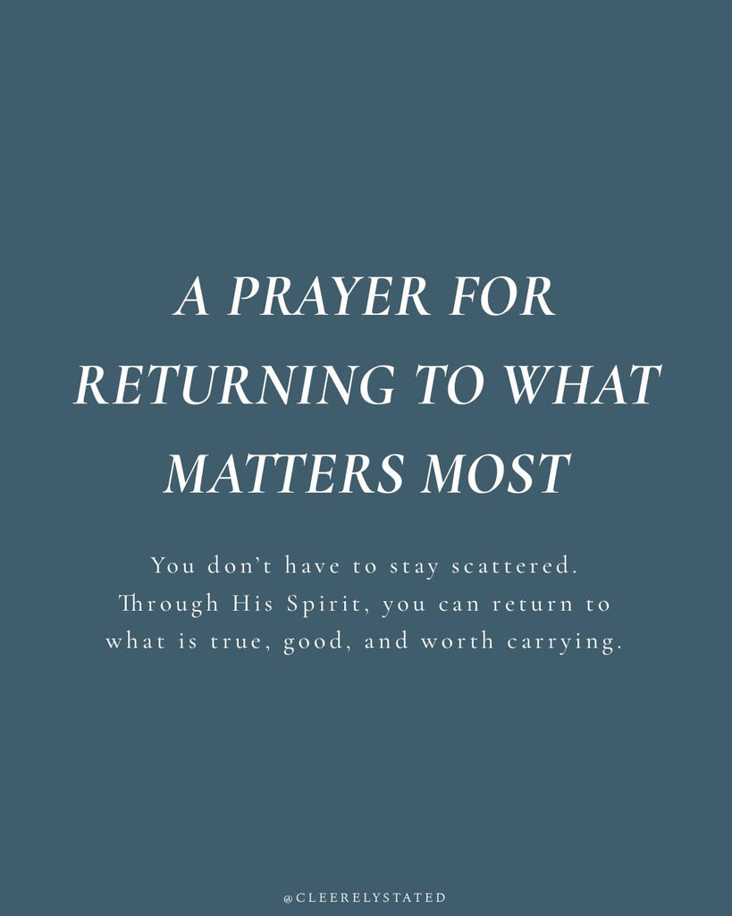 A prayer for returning to what matters most