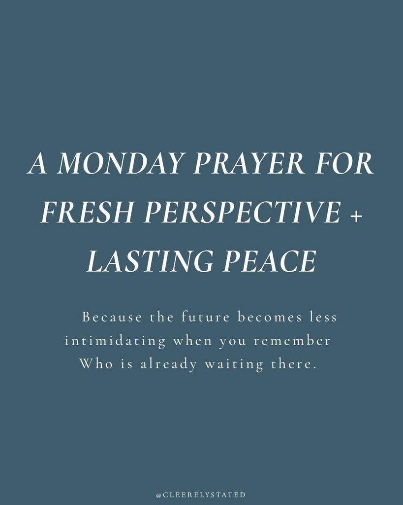 A prayer for fresh perspective + lasting peace