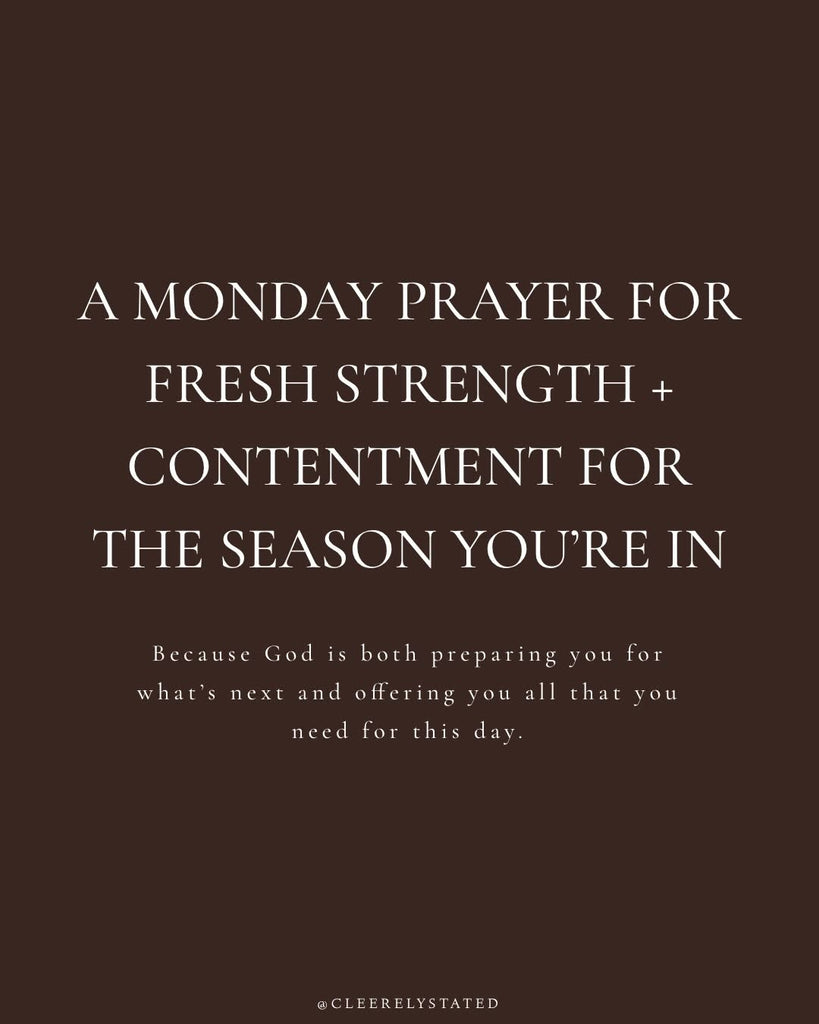 A prayer for fresh strength + contentment for the season you're in.