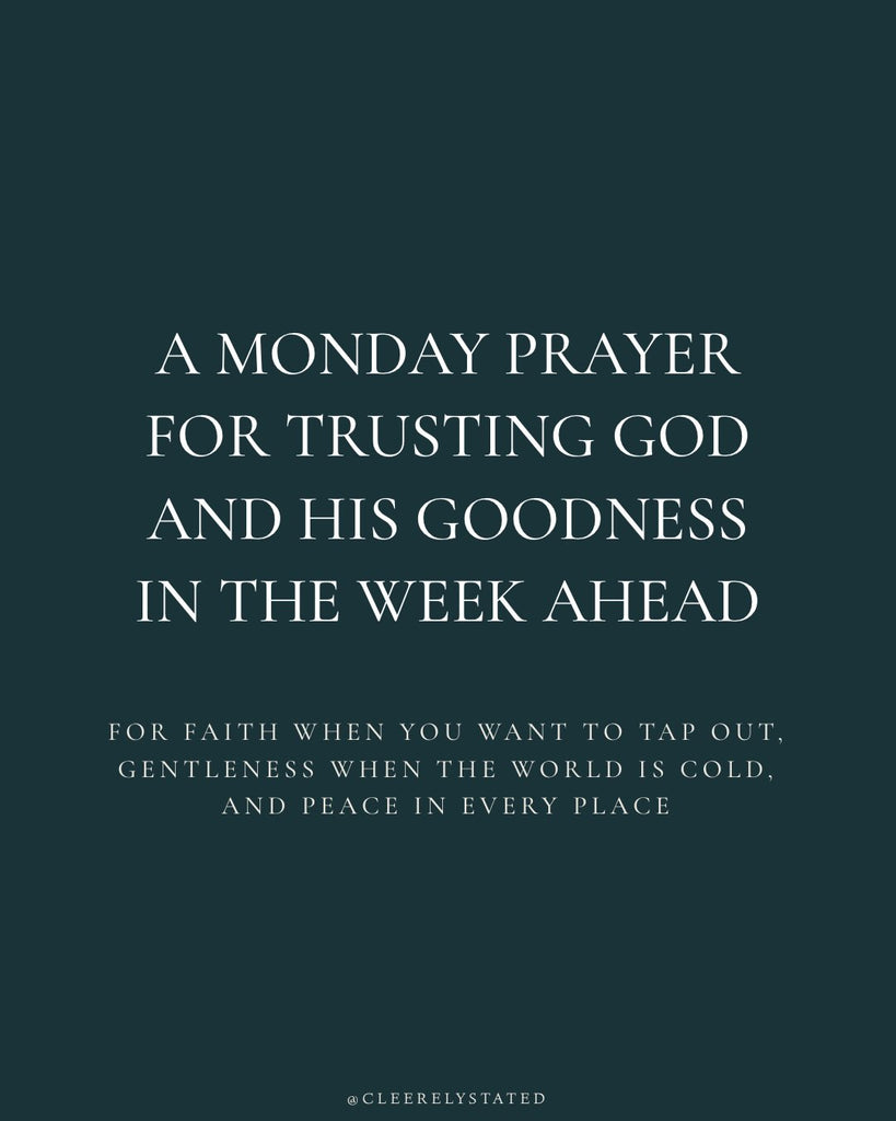 A prayer for trusting God and His goodness in the week ahead