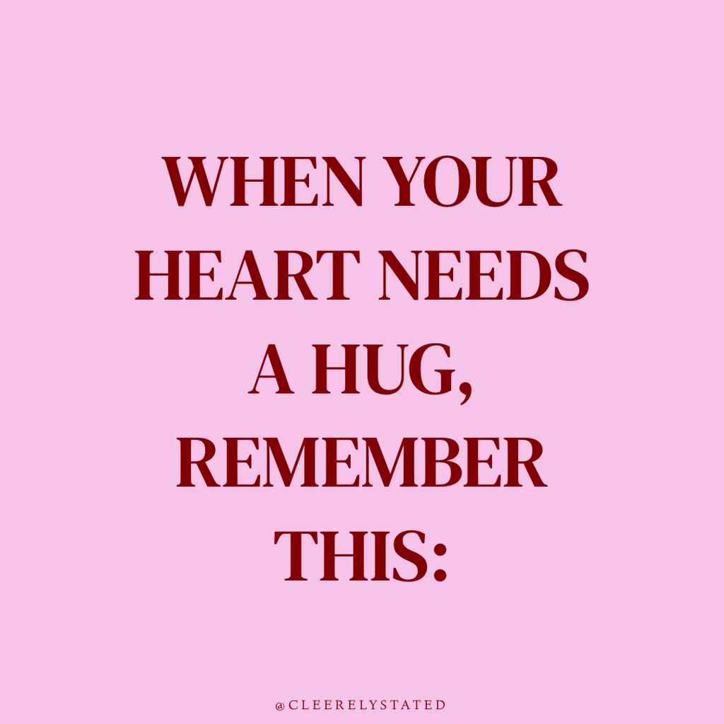 When your heart needs a hug, remember this: