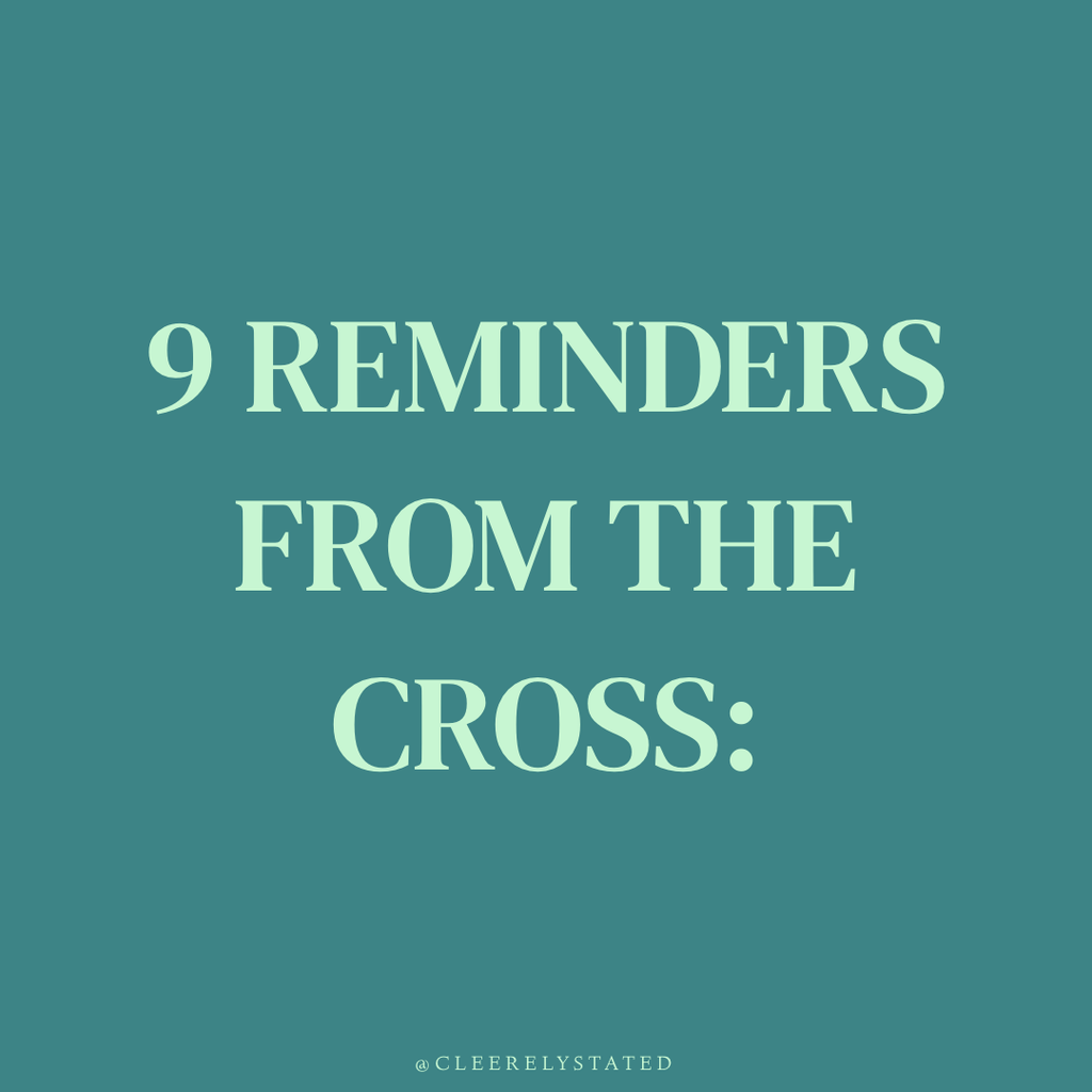 9 reminders from the cross: