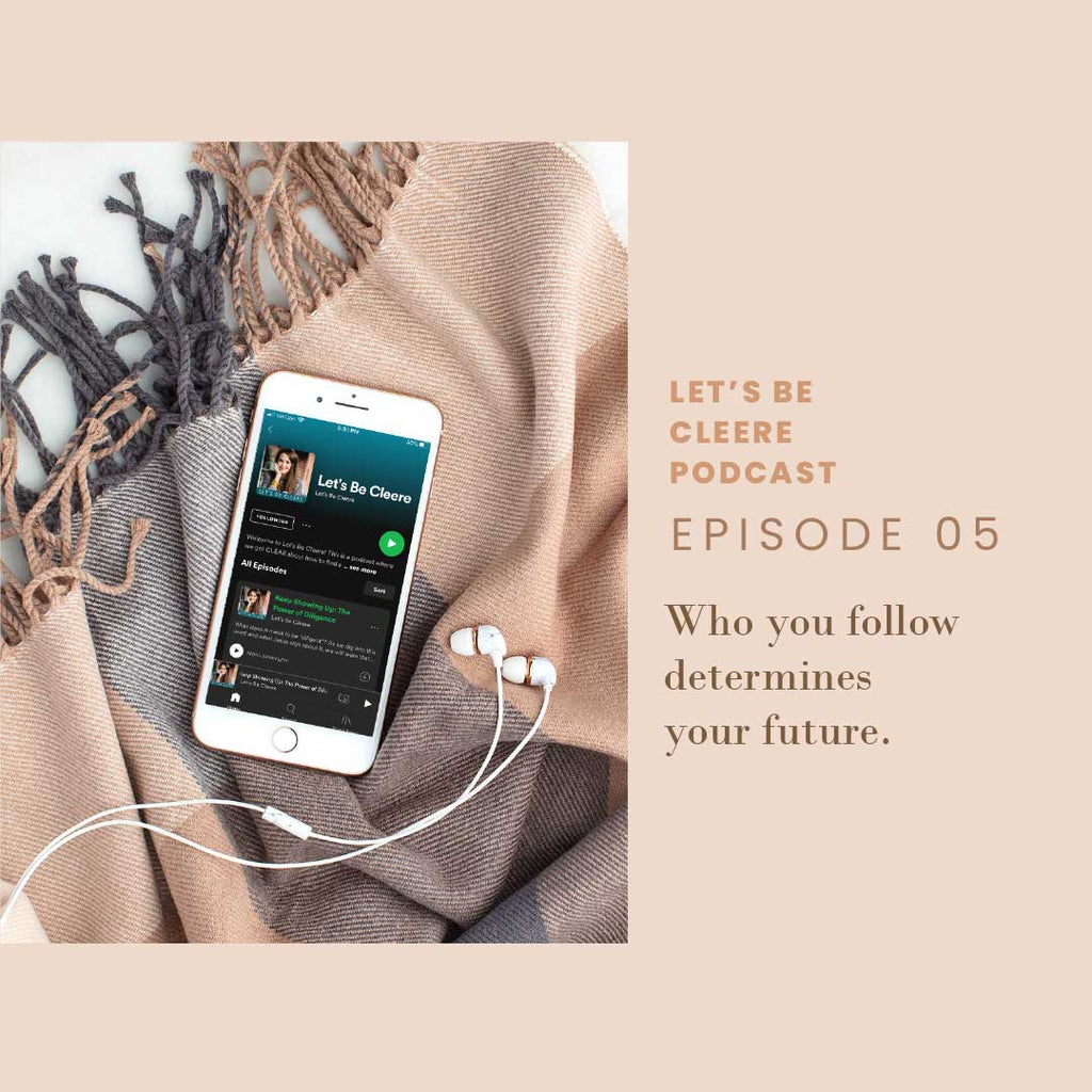 Episode 05: Who you follow determines your Future