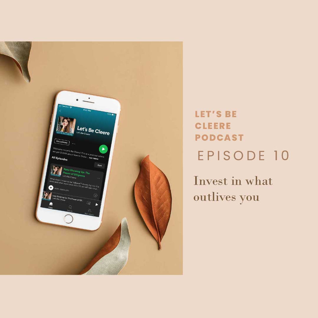 Episode 10: Invest in what outlives you