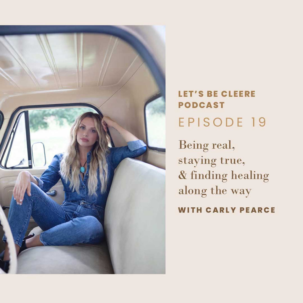 Episode 19: Being real, staying true, and finding healing along the way with Carly Pearce
