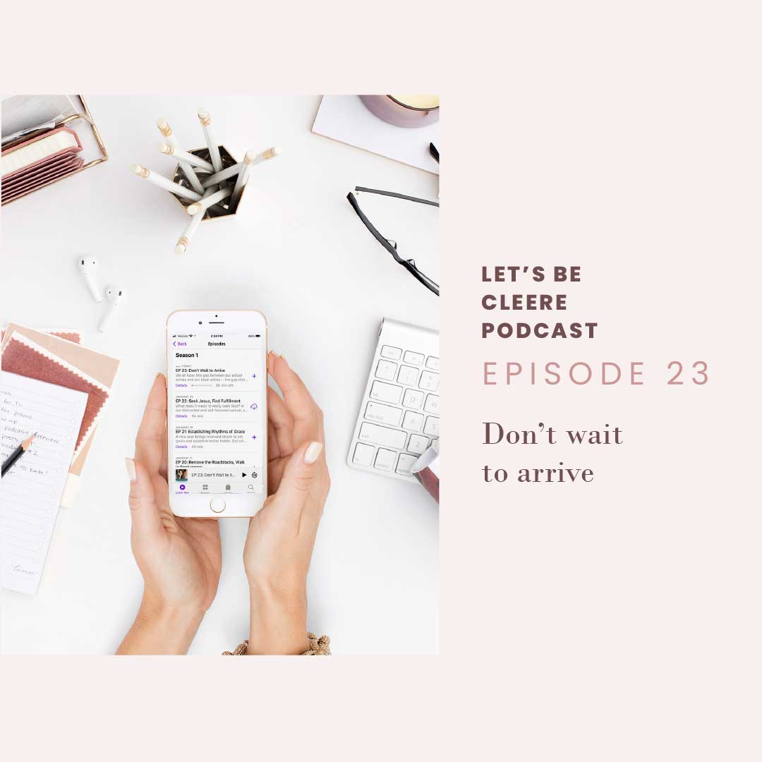 Episode 23: Don't Wait to Arrive