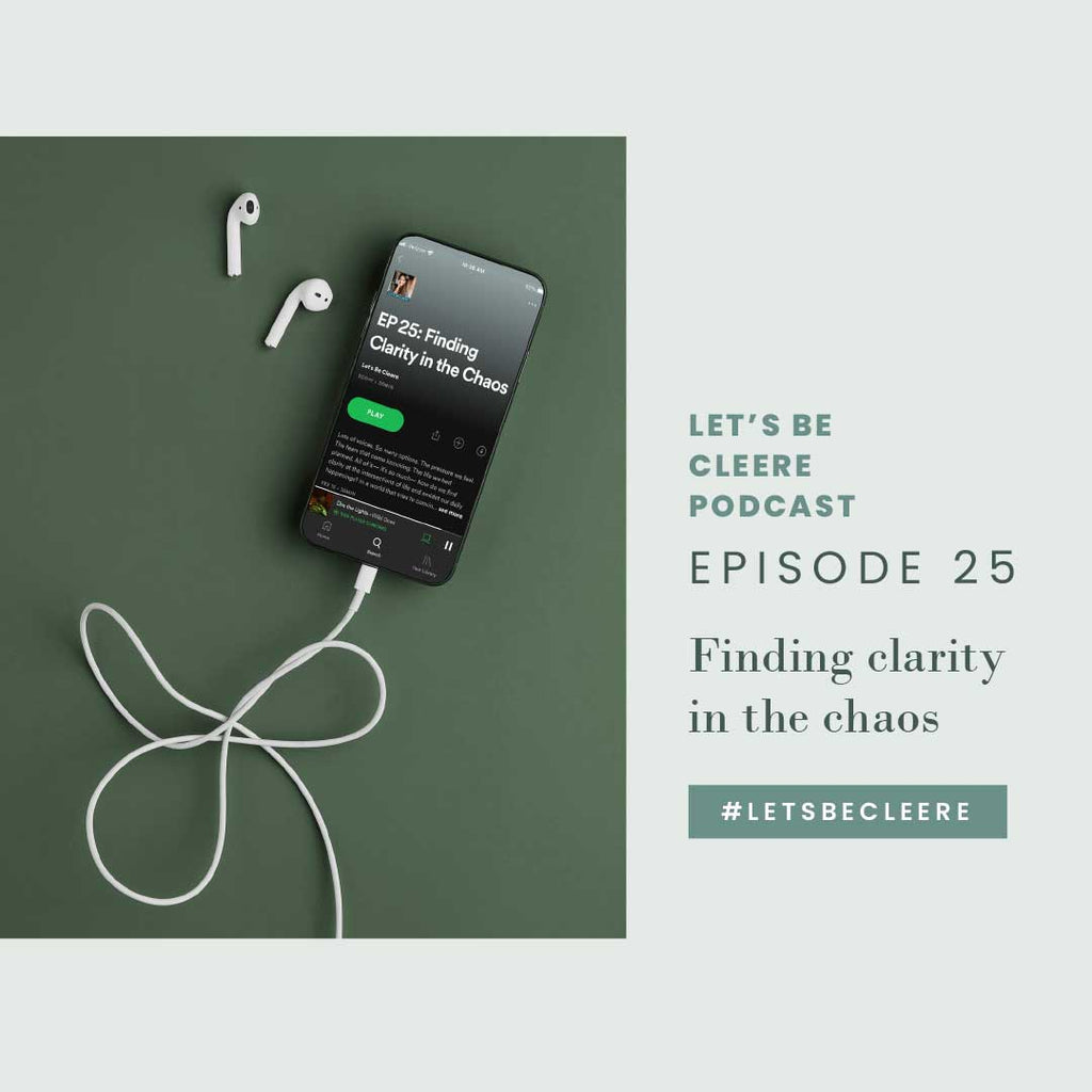 Episode 25: Finding clarity in the chaos