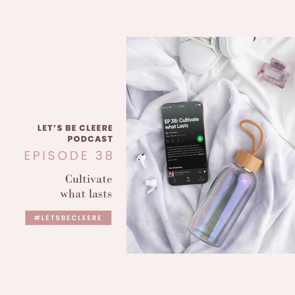 Episode 38: Cultivate what lasts