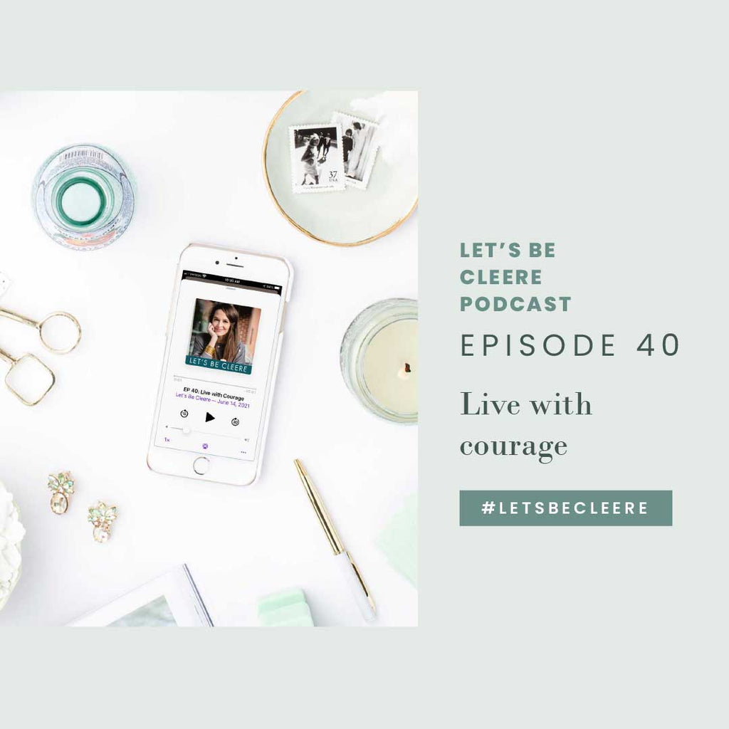 Episode 40: Live with courage