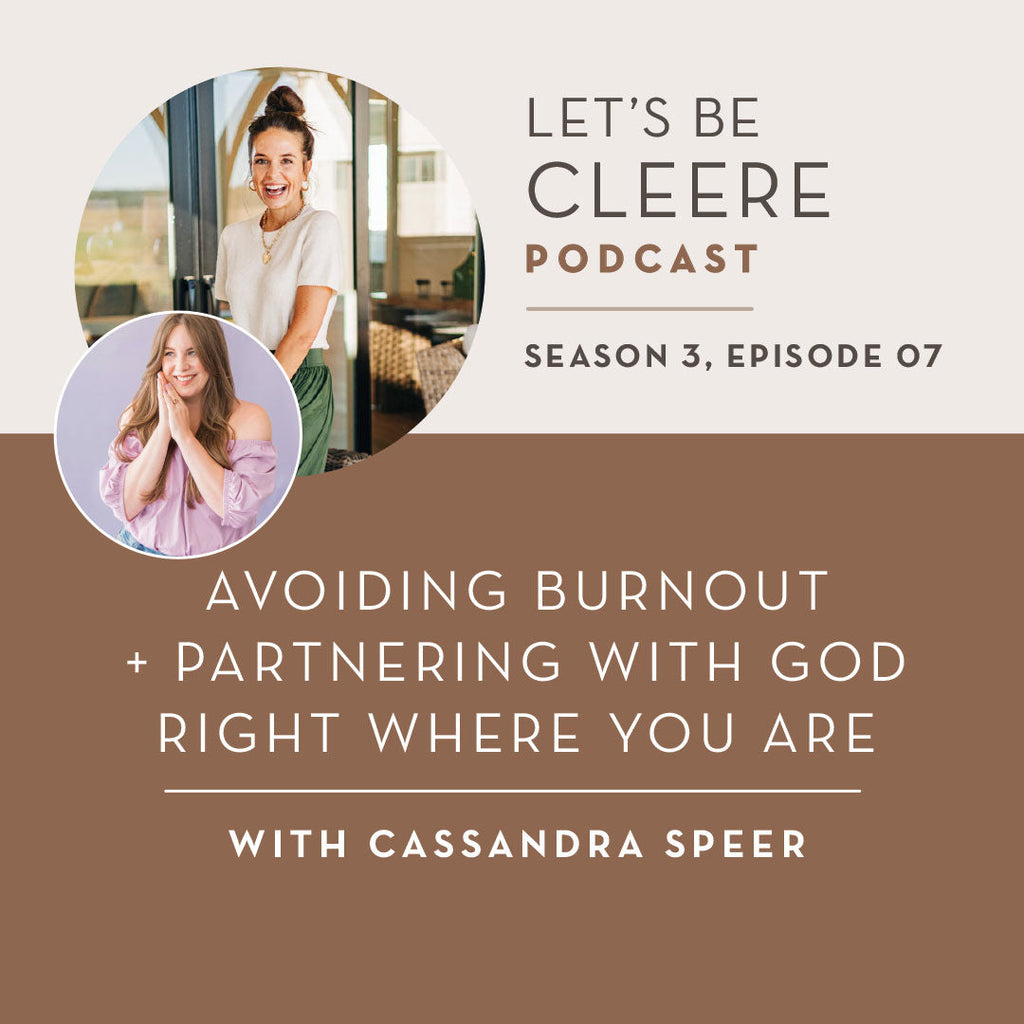 S3 EP07: Avoiding burnout + partnering with God right where you are with Cassandra Speer
