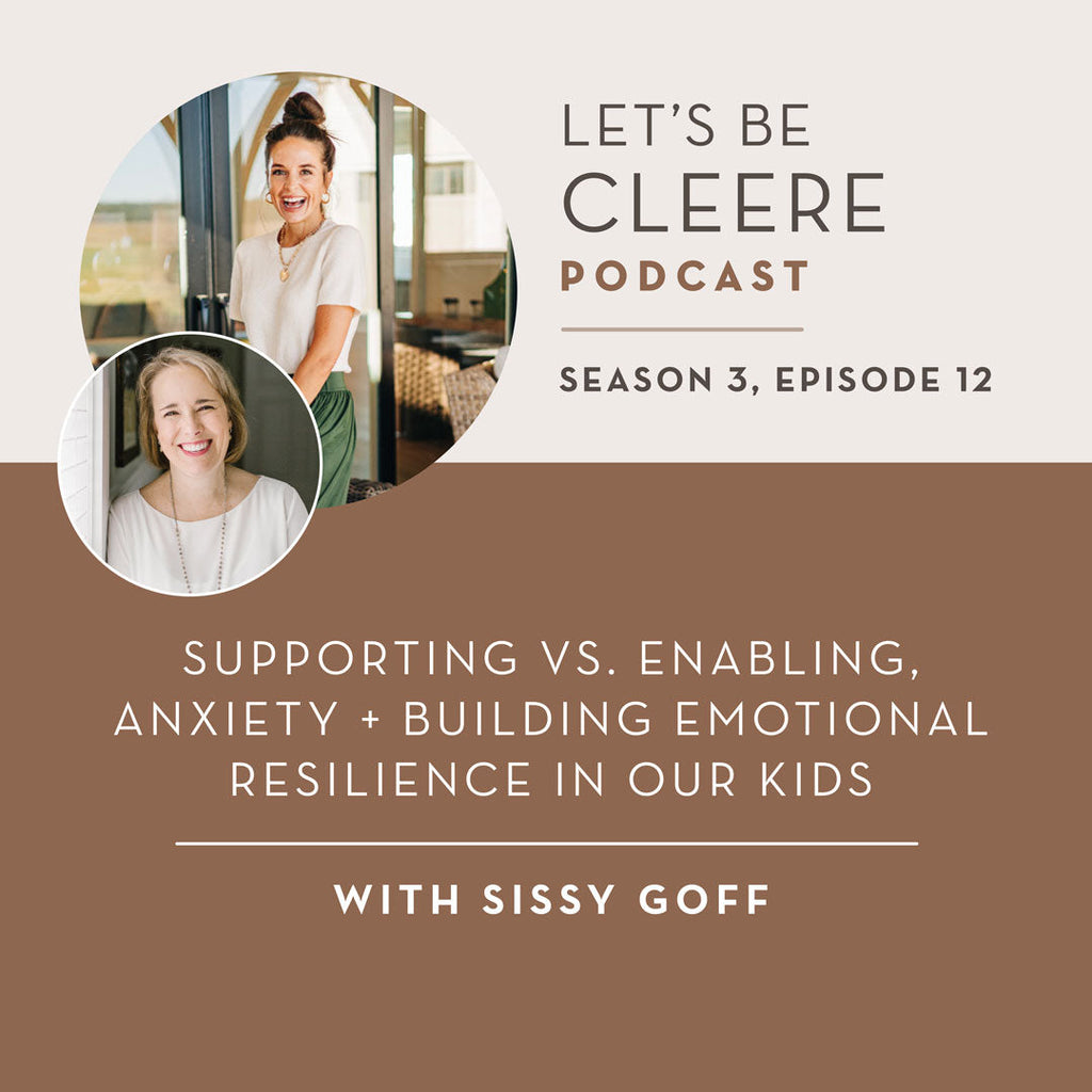 S3 EP12: Supporting vs. Enabling, anxiety + building emotional resilience in our kids with Sissy Goff
