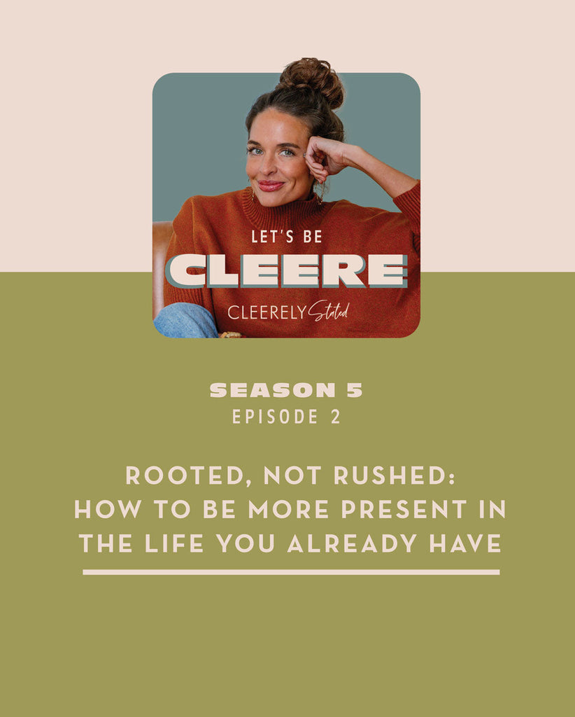 S5 EP2: Rooted, Not Rushed: How to be more present in the life you already have