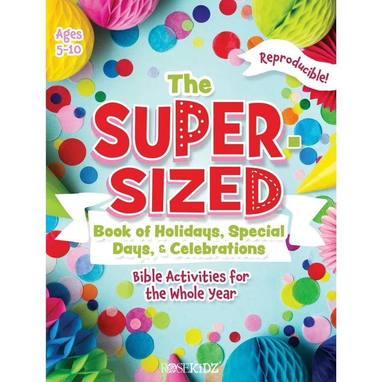 The Super Sized Book of Holidays, Special Days, & Celebrations: Bible Activities for the Whole Year