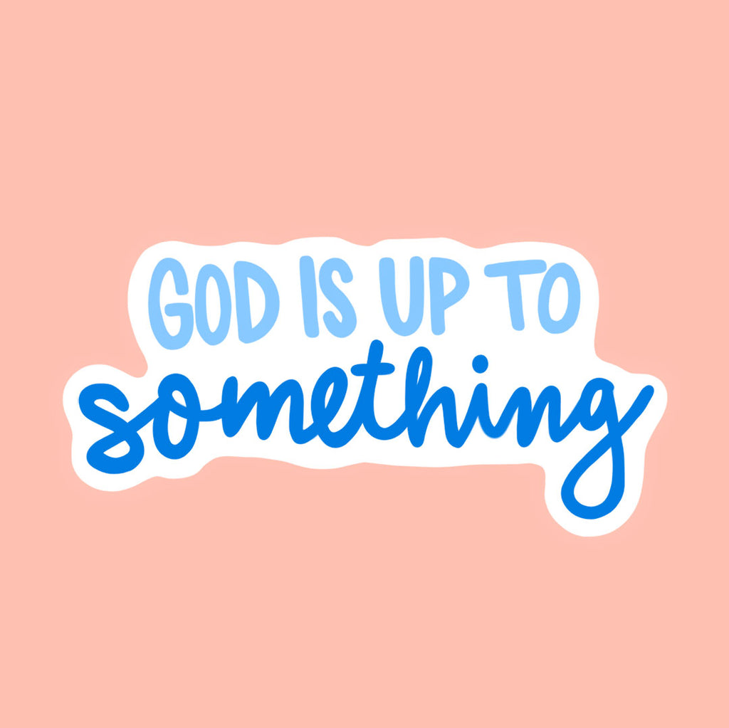 God is Up to Something Sticker