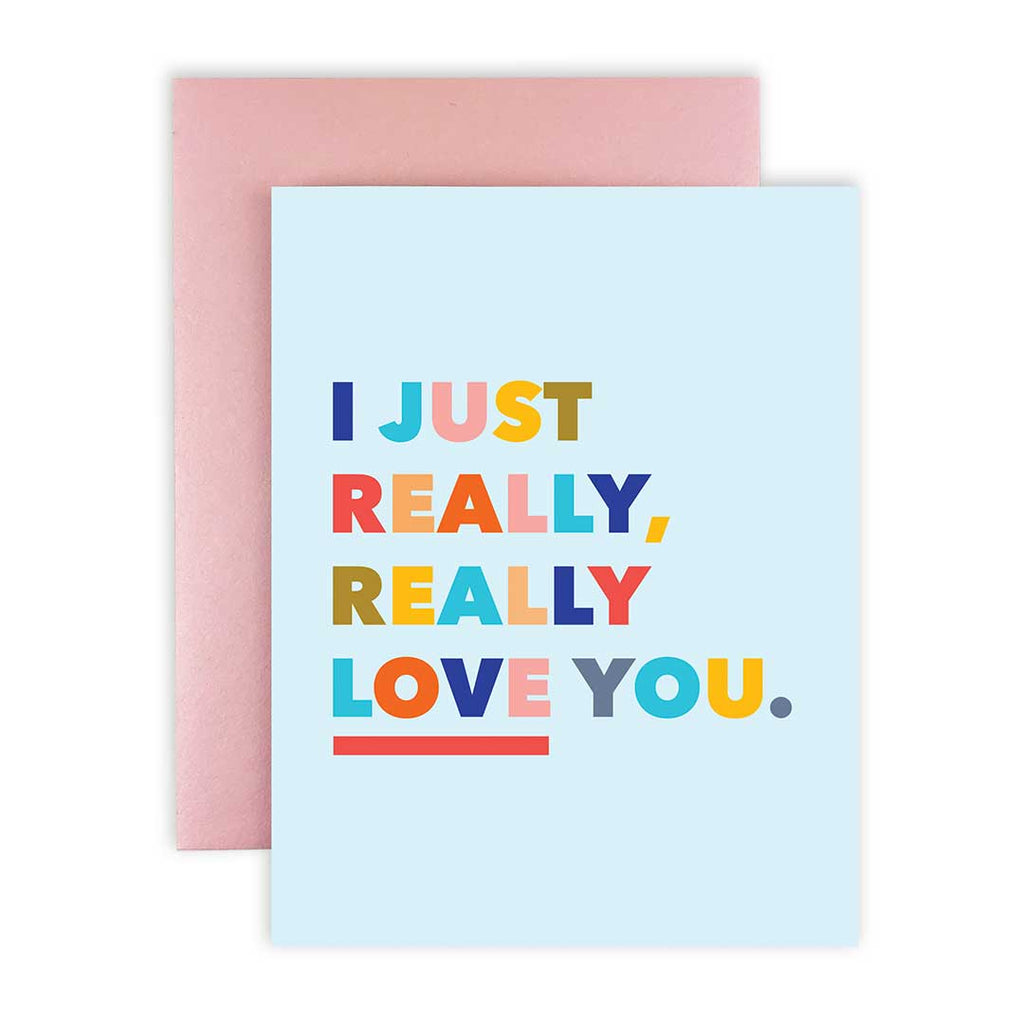 Just Really Love You - Greeting Card