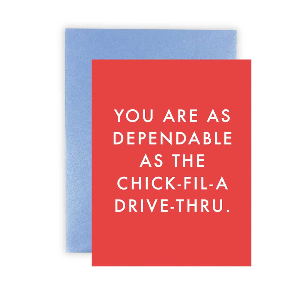 Dependable as Chick-fil-A - Greeting Card