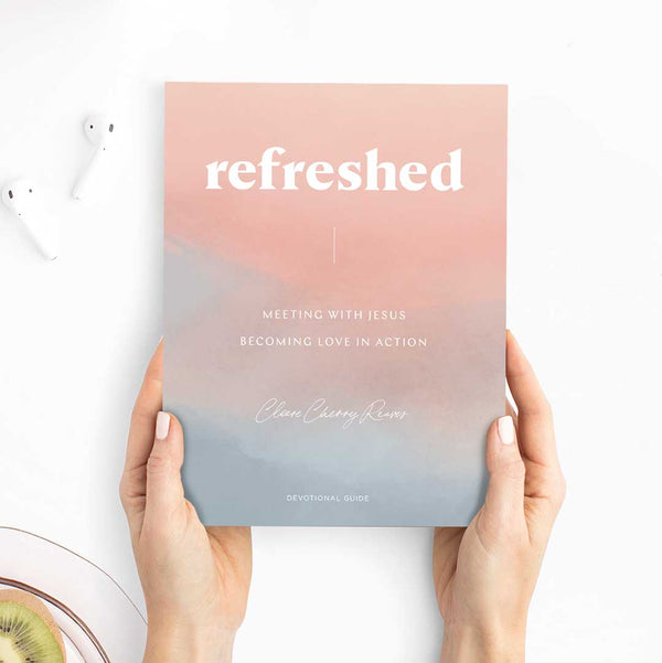 'Refreshed: Meeting with Jesus, Becoming Love in Action' Devotional Guide