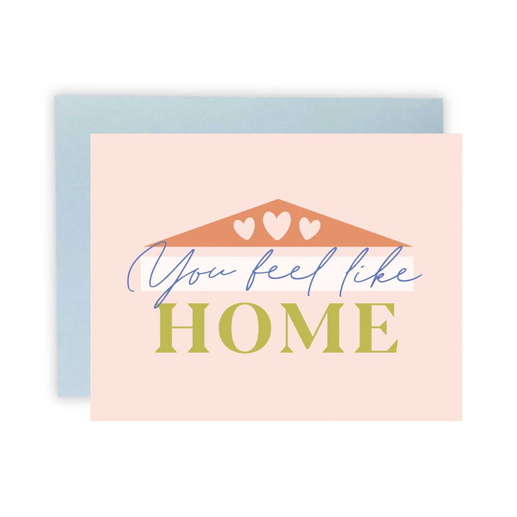 You Feel Like Home - Greeting Card